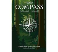Your Compass: Find Your Path - Mission #1: A Guided Journey to Your Unique Potential (Find Your Path Journey)