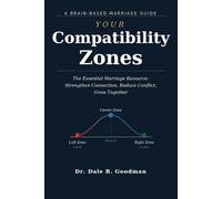 Your Compatibility Zones: A Couple's Guide to Deeper Connection & Greater Compatibility