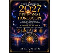 Your Complete 2027 Personal Horoscope: Monthly Astrological Prediction Forecast Readings of Every Zodiac Astrology Sun Star Signs - Love, Romance, ... Health, Spirituality (Cosmic Rebirth 2027)