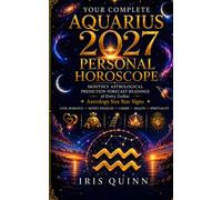 Your Complete Aquarius 2027 Personal Horoscope: Monthly Astrological Prediction Forecast Readings of Every Zodiac Astrology Sun Star Signs - Love, ... Health, Spirituality (Cosmic Rebirth 2027)