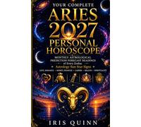 Your Complete Aries 2027 Personal Horoscope: Monthly Astrological Prediction Forecast Readings of Every Zodiac Astrology Sun Star Signs - Love, ... Health, Spirituality (Cosmic Rebirth 2027)