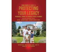 Your Complete Guide to Protecting Your Legacy Personal, Family & Finance Estate Planner