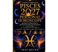Your Complete Pisces 2027 Personal Horoscope: Monthly Astrological Prediction Forecast Readings of Every Zodiac Astrology Sun Star Signs - Love, ... Health, Spirituality (Cosmic Rebirth 2027)