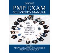 Your Complete Roadmap to Passing PM Exam: PMI-PMP EXAM SELF-STUDY MANUAL- PMBOK:SEVENTH EDITION