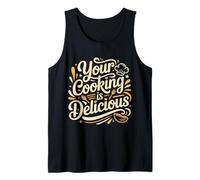 Your Cooking Is Delicious Chef Compliment Kitchen - Camiseta sin Mangas