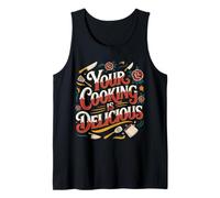 Your Cooking Is Delicious Chef Compliment Kitchen - Camiseta sin Mangas