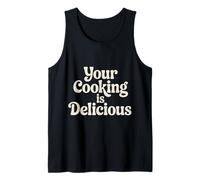Your Cooking Is Delicious Cocina de cortesía del Chef |- Camiseta sin Mangas