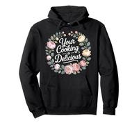Your Cooking Is Delicious Cocina de cortesía del Chef - Sudadera con Capucha