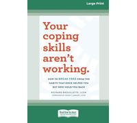 Your Coping Skills Aren’t Working: How to Break Free from the Habits that Once Helped You But Now Hold You Back (16pt Large Print Format)
