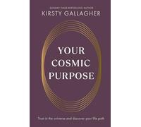 Your Cosmic Purpose: Trust in the universe and discover your life path