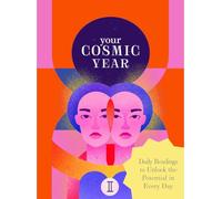 Your Cosmic Year: daily Readings to Unlock the Potential in Every Day