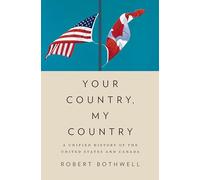 Your Country, My Country: A Unified History of the United States and Canada