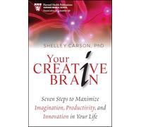 Your Creative Brain: Seven Steps to Maximize Imagination, Productivity, and Innovation in Your Life: 4 (Harvard Health Publications)