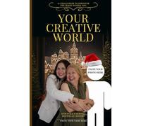 YOUR CREATIVE WORLD: Creative Paths to Dream Big and Shine Bright