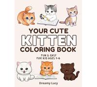 Your Cute Kitten Coloring Book: Fun and Adorable Kitten Coloring Pages for Kids Ages 1-6 - Perfect for Creativity and Relaxation! (Your cute coloring book)