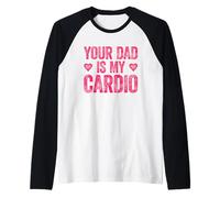 Your Dad Is My Cardio Camiseta Manga Raglan