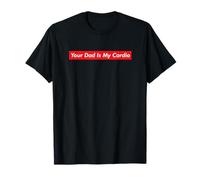 Your Dad Is My Cardio Meme Divertido Gimnasio Entrenamiento Humor Ejercicio Camiseta