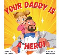 Your Daddy Is A Hero: A Children's Rhyming Picture Book Celebrating Fatherhood