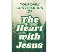 Your Daily Conversation of The Heart With Jesus: 365 Days With Jesus (Give Thanks in All Circumstances)