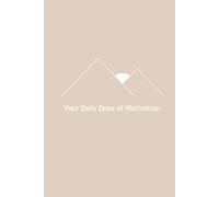 Your Daily Dose of Motivation notebook: A Daily Quote Notebook to Inspire Your Day