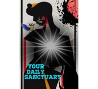 YOUR DAILY SANCTUARY: A 100-Day Guided Journal of Gratitude, Mindfulness and Personal Growth to Find Your Inner Peace