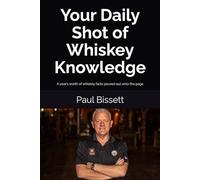 Your Daily Shot of Whiskey Knowledge: A year’s worth of whiskey facts poured out onto the page