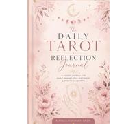 Your daily tarot reflections: a guided journal for recording insight, self discovery and spiritual growth