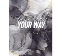 Your Day Your way: Your Daily Guide to Focus and Progress