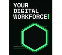 Your Digital Workforce: The Step-by-Step Guide to Building, Deploying & Securing Autonomous AI Agents - Automate Your Business, Save Hours Every Day, and Run AI on Your Own Terms
