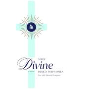 Your Divine Design For Women: Live a life Divinely Designed