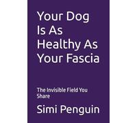 Your Dog Is As Healthy As Your Fascia: The Invisible Field You Share