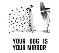 YOUR DOG IS YOUR MIRROR: A cute and attractive notebook for both adults and children, it has many uses as a textbook, home, work... . Large size, ... sheets, SIZE-8.5 x 11 120 Page Lined Journal