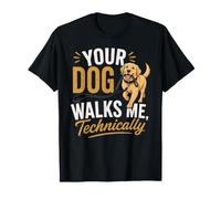 Your Dog Walks Me Dog Walker Dueño de Animales para pasear Perros Camiseta