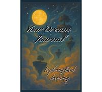 Your Dream Journal: Exploring lucid dreaming/ 120 pages/6x8/