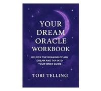 Your Dream Oracle Workbook: Unlock the Meaning of Any Dream and Tap Into Your Inner Guide