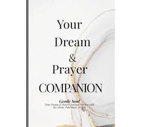 Your Dream & Prayer Companion Journal: Healing, Clarity, and Strength Through Prayer and Reflection