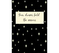 Your dreams hold the answers: 180 pages notebook to write it down and make it real