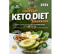 Your Easy Keto Diet Cookbook: Regain Confidence And Energy, Lose Weight Quickly, And Follow These Steps. A Clear Low-Carb Path With a Sustainable 6-Week Meal Plan.