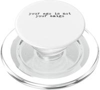 Your Ego Is Not Your Amigo -. PopSockets PopGrip para MagSafe