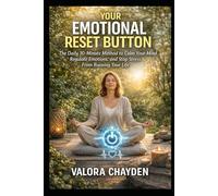 YOUR EMOTIONAL RESET BUTTON: The Daily 10-Minute Method To Calm Your Mind, Regulate Emotions, And Stop Stress From Running Your Life