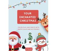 YOUR ENCHANTED CHRISTMAS: COLOR, PLAY, AND CREATE WITH SANTA CLAUS AND HIS FRIENDS
