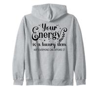 Your Energy is a Luxury Item Sign Not Everyone Can Afford It Sudadera con Capucha