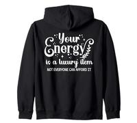 Your Energy is a Luxury Item Sign Not Everyone Can Afford It Sudadera con Capucha