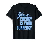 Your Energy Is Your Currency Camiseta