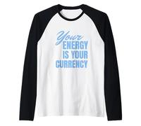 Your Energy Is Your Currency Camiseta Manga Raglan