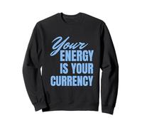 Your Energy Is Your Currency Sudadera