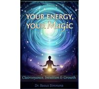 Your Energy, Your Magic: Clairvoyance, Intuition, and Growth (Soul Shift Series)