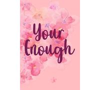 Your Enough Notebook: There is Nothing Better Than Me 120 pages lined 6 x 9 inches Pink Floral Design