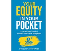 Your Equity in Your Pocket: An Illustrated Guide to Investor-Consumer Integration (The Insumer Revolution Series)