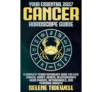Your Essential 2027 Cancer Horoscope Guide: A Complete Yearly Astrology Guide for Love, Career, Money, Health, Relationships, Moon Phases, Retrogrades, and Personal Growth